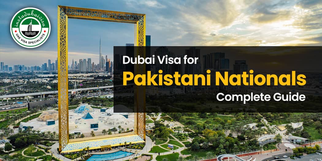 Dubai Visa for Pakistani Nationals: Complete Guide